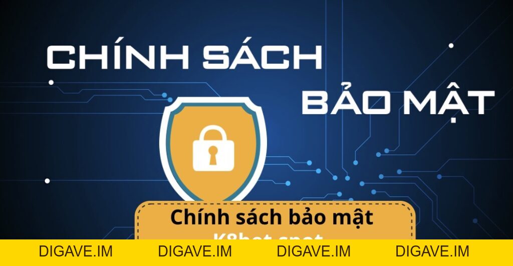 Chính sách bảo mật - Nhà cái K8bet - Digave
