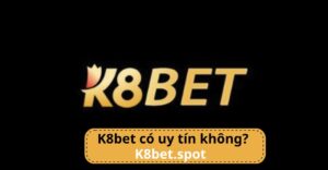 K8bet – Nhà cái cá cược uy tín hàng đầu châu Á - Digave